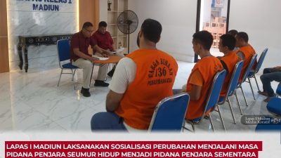 Lapas I Madiun Laksanakan Sosialisasi Perubahan Menjalani Masa Pidana Penjara Seumur Hidup Menjadi Pidana Penjara Sementara