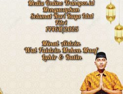Segenap Redaksi dan Anggota Media Transpos.id Mengucapkan Selamat Hari Raya Idul Fitri 1446 Hijriah Tahun 2025