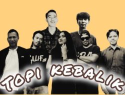 “Grup Band Topi Kebalik Kembali Eksis dengan Formasi Baru dan Lagu-Lagu Baru”