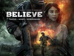 BELIEVE, Takdir, Mimpi, Keberanian: Film Laga Perang Terbesar 2025 Merangkai Aksi Spektakuler dan Isak Haru di Balik Medan Tempur