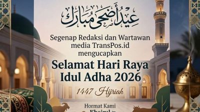 Segenap Redaksi dan Wartawan transpos.id Mengucapkan Selamat Hari Raya Idul Adha 1447 Hijriyah / 2026 Masehi 7