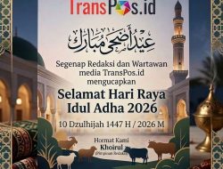 Segenap Redaksi dan Wartawan transpos.id Mengucapkan Selamat Hari Raya Idul Adha 1447 Hijriyah / 2026 Masehi