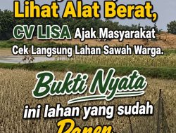‎Jangan Hanya Lihat Alat Berat, CV LISA Ajak Masyarakat Cek Langsung Lahan Sawah Warga