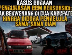 ‎Kasus Dugaan Pengurasan BBM Bersubsidi: Pihak Berwenang di Dua Kabupaten Hingga Diduga Pengelola Sama-sama Diam