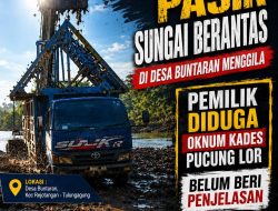 ‎Tambang Pasir Sungai Berantas Menggila, Pemilik Diduga Oknum Kades Pucung Lor Belum Beri Penjelasan