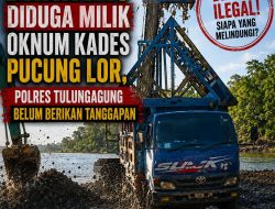 Tambang Pasir Brantas Diduga Milik Oknum Kades Pucung Lor, Polres Tulungagung Belum Berikan Tanggapan