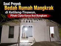 ‎Soal Proyek Bedah Rumah Mangkrak di Ketileng-Tinawun, Pihak Cipta Karya Ikut Bungkam