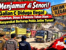 ‎Menjamur di Senori! Galian C Diduga Ilegal Dibiarkan, Dinas & Polresta Tuban Diam — Masyarakat Berharap Polda Jatim Turun!