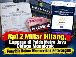 ‎Rp1,2 Miliar Hilang, Laporan di Polda Metro Jaya Diduga Mangkrak — Penyidik Belum Memberikan Keterangan!